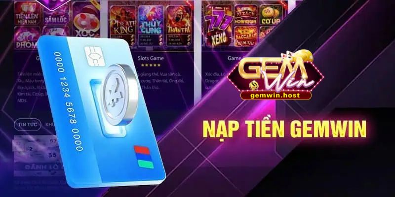 Khi nạp tiền GemWin vào tài khoản bạn sẽ có trải nghiệm liền mạch