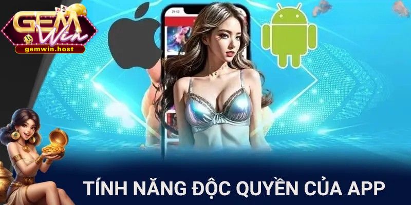 Có rất nhiều các tính năng độc quyền trên app GemWin
