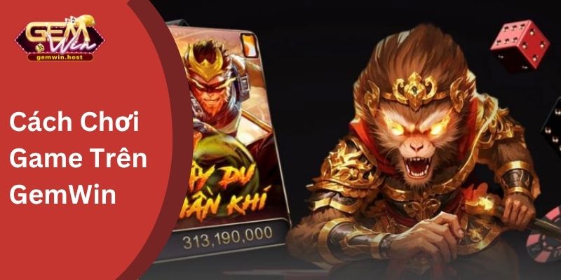 Cách Chơi Game Trên GemWin 