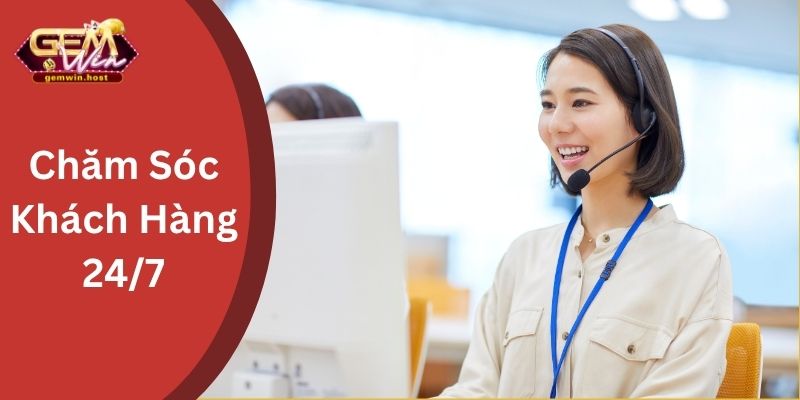 GemWin chăm sóc khách hàng 24/7