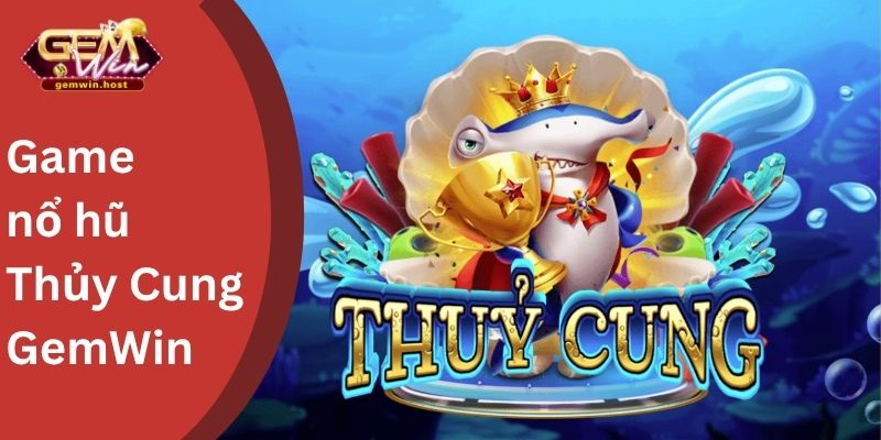 Game nổ hũ Thủy Cung GemWin