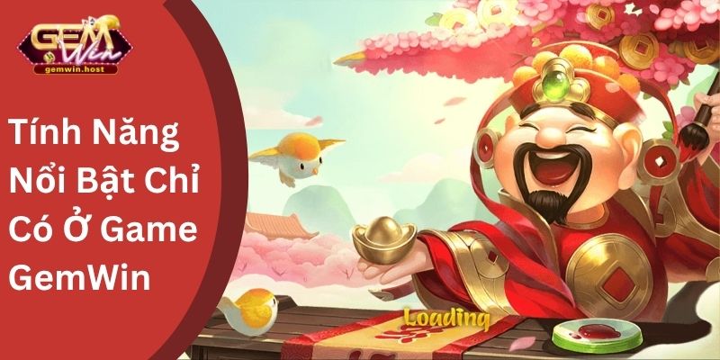 Tính Năng Nổi Bật Chỉ Có Ở Game GemWin