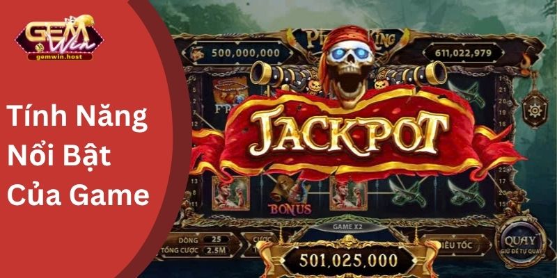 Tính Năng Nổi Bật Của Game 